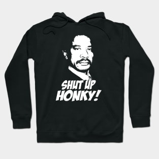 Shut Up Honky! Hoodie